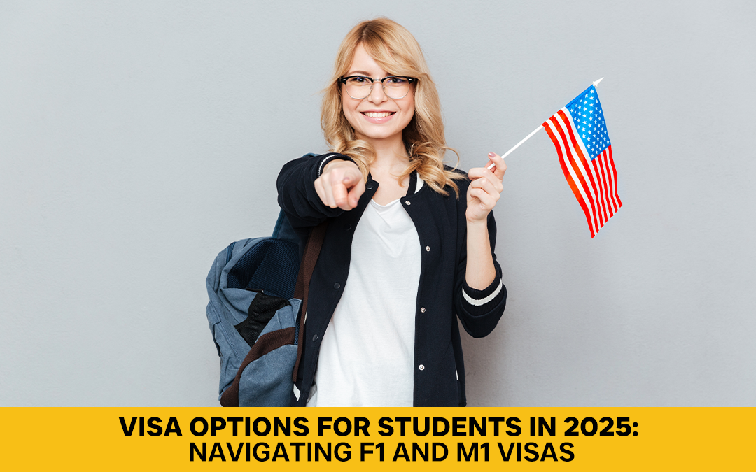 Visa Options for Students in 2025: Navigating F1 and M1 Visas With Confidence