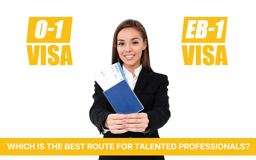 O-1 Visa vs. EB-1 Visa: Which is the Best Route for Talented Professionals?